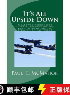 【3-4周达】It's All Upside Down: What I've learned about software development and why it seems opposi... [9780990450870]