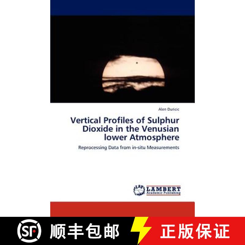 预订 Vertical Profiles of Sulphur Dioxide in the Venusian Lower Atmosphere [9783659296024]