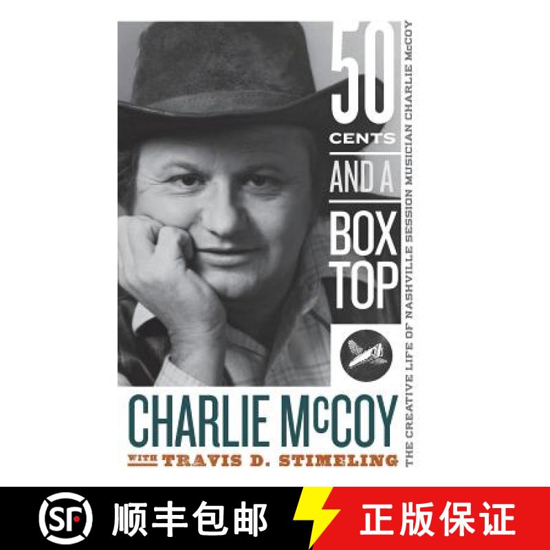 预订 Fifty Cents and a Box Top: The Creative Life of Nashville Session Musician Charlie McCoy [9781943665716]