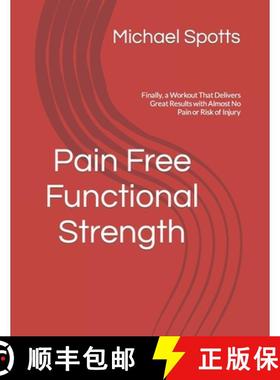 【3-4周达】Pain Free Functional Strength: Finally, a Workout That Delivers Great Results with Almost ... [9798218364366]