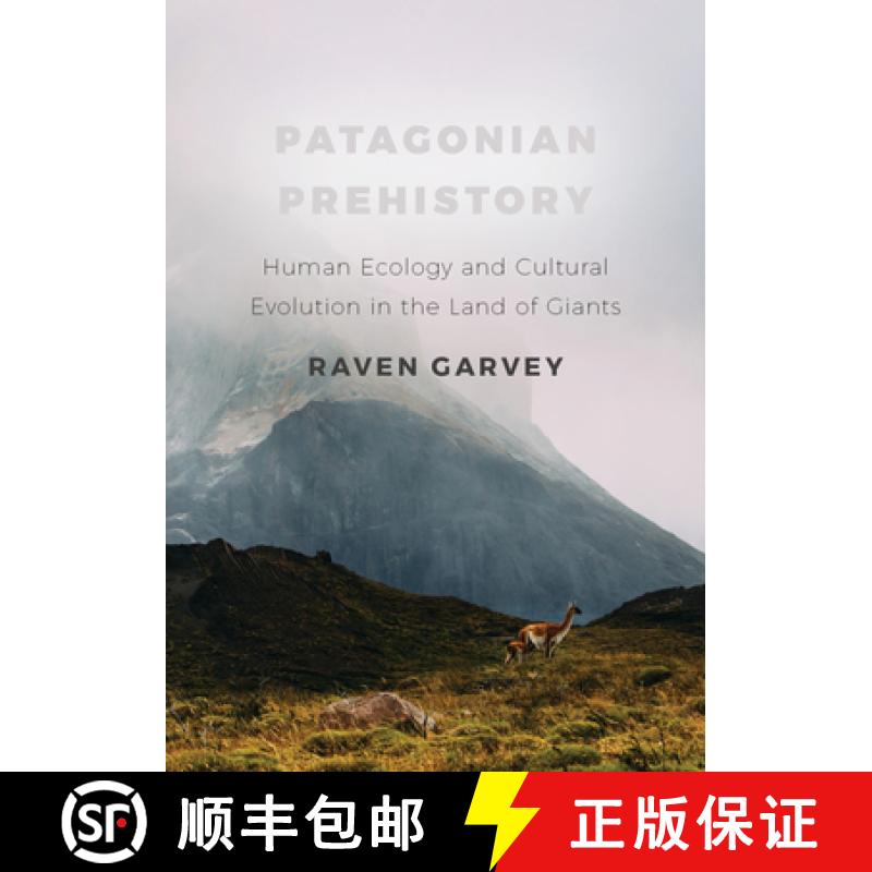 【3-4周达】Patagonian Prehistory: Human Ecology and Cultural Evolution in the Land of Giants [9781647690267]