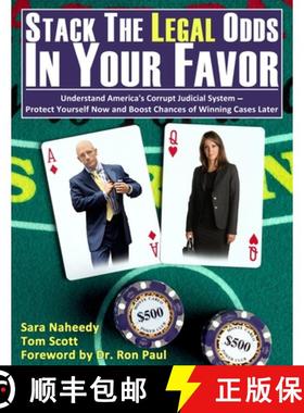 【3-4周达】Stack the Legal Odds in Your Favor: Understand America's Corrupt Judicial System-Protect Y... [9780996592901]