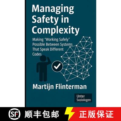 【3-4周达】Managing Safety in Complexity: Making 'Working Safely' Possible  Between Systems That Spea... [9789083571706]