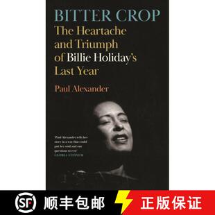 【3-4周达】Bitter Crop: The Heartache and Triumph of Billie Holiday's Last Year [9781837262410]