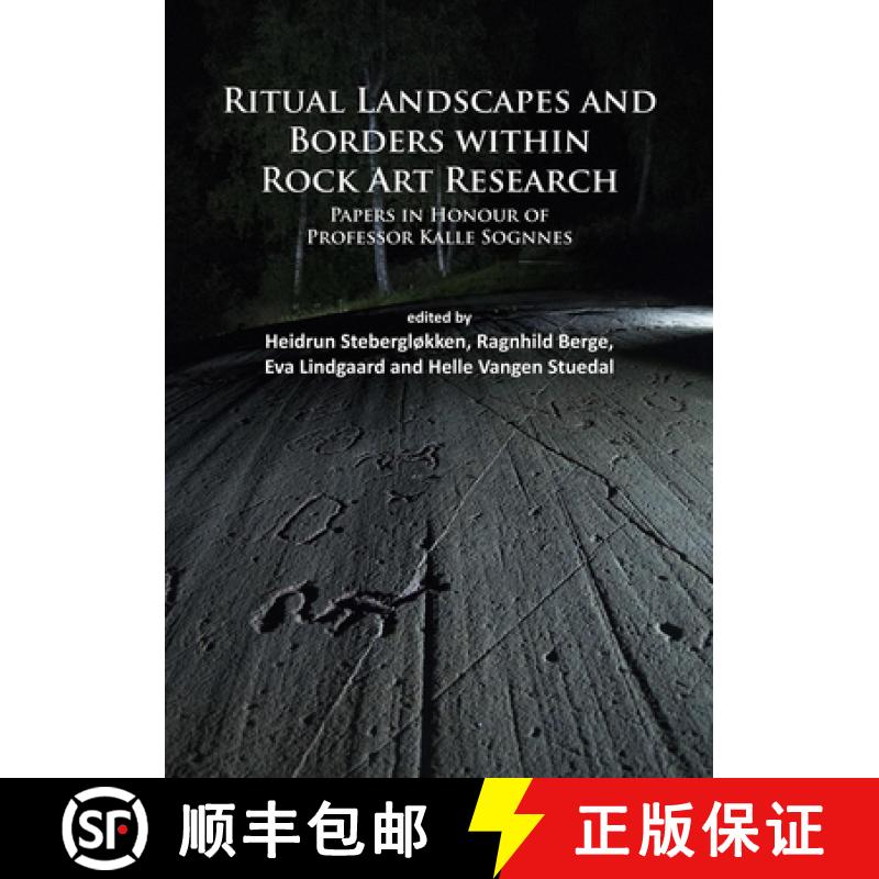 【3-4周达】Ritual Landscapes and Borders Within Rock Art Research: Papers in Honour of Professor Kall... [9781784911584]