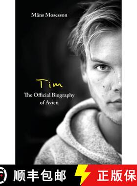 Tim – The Official Biography of Avicii: the subject of new Netflix documentary 'Avicii – I’m Tim' [9780751579024]