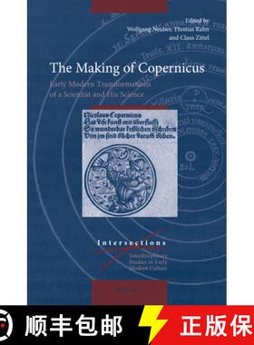 预订 The Making of Copernicus: Early Modern Transformations of a Scientist and His Science [9789004281103]