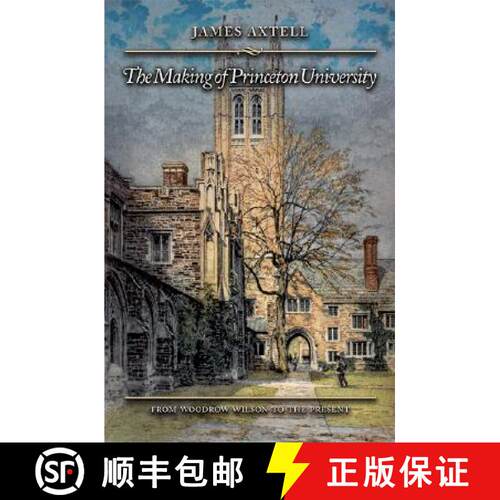 【3-4周达】精装 The Making of Princeton University – From Woodrow Wilson to the Present [9780691126869]