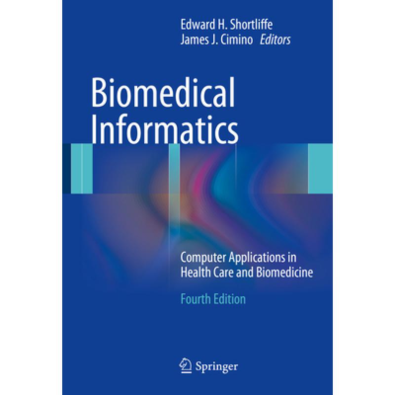 【4周达】Biomedical Informatics: Computer Applications in Health Care and Biomedicine[9781447168041]