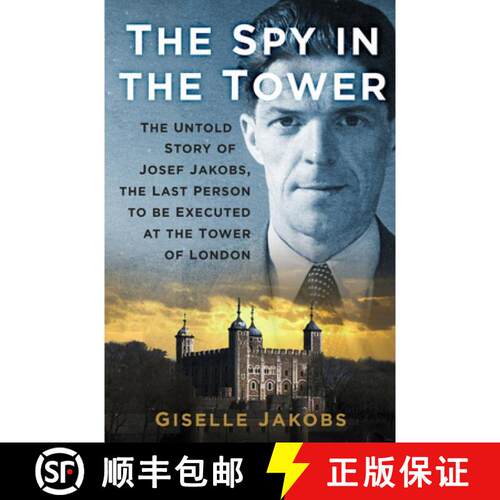 【3-4周达】The Spy in the Tower: The Untold Story of Joseph Jakobs, the Last Person to Be Executed in... [9781803998152]