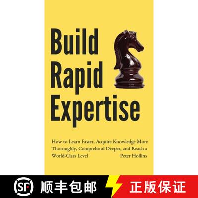 【3-4周达】Build Rapid Expertise: How to Learn Faster, Acquire Knowledge More Thoroughly, Comprehend ... [9781647431525]