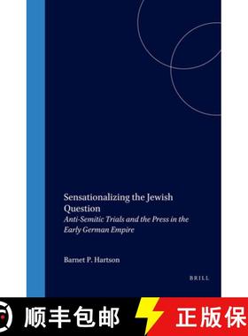 预订 Sensationalizing the Jewish Question: Anti-Semitic Trials and the Press in the Early German Empi... [9789004315426]