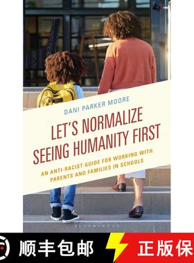 【3-4周达】Let's Normalize Seeing Humanity First: An Anti-Racist Guide for Working with Parents and F... [9781475865103]