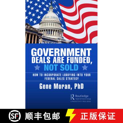 【3-4周达】精装 Government Deals are Funded, Not Sold: How to Incorporate Lobbying into Your Federal ... [9781032594828]