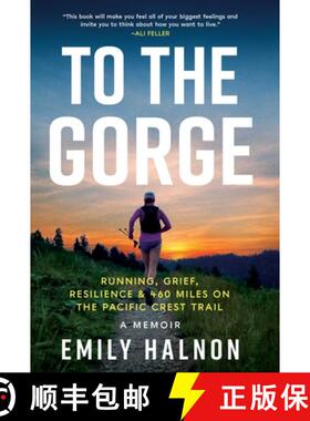 【3-4周达】To the Gorge: Running, Grief, and Resilience on 460 Miles of the Pacific Crest Trail [9781639366651]