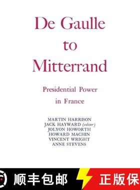 【3-4周达】Degaulle to Mitterrand: President Power in France [9780814733561]