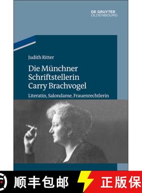 预订 Die Münchner Schriftstellerin Carry Brachvogel: Literatin, Salondame, Frauenrechtlerin [9783110490640]