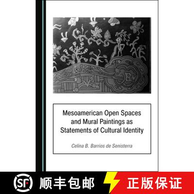 预订 Mesoamerican Open Spaces and Mural Paintings as Statements of Cultural Identity [9781527537316]