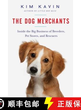 【3-4周达】The Dog Merchants: Inside the Big Business of Breeders, Pet Stores, and Rescuers [9781681771403]