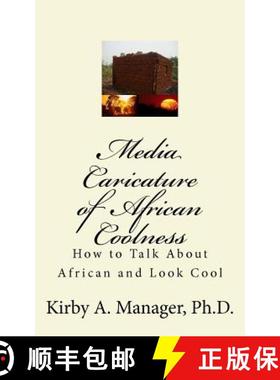 预订 Media Caricature of African Coolness: How To Talk About Africa and Look Cool [9780983930426]