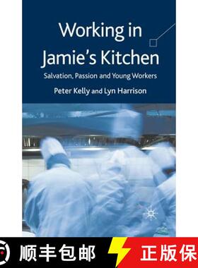 【3-4周达】Working in Jamie's Kitchen : Salvation, Passion and Young Workers (1st ed. 2009) (1st ed. ... [9781349353941]