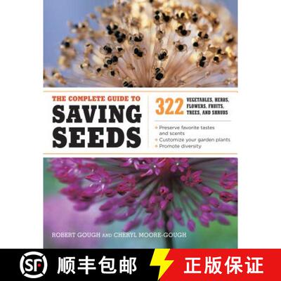 【3-4周达】The Complete Guide to Saving Seeds: 322 Vegetables, Herbs, Fruits, Flowers, Trees, and Shrubs [9781603425742]
