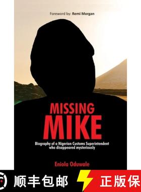 【3-4周达】Missing Mike: Biography of a Nigerian Customs Superintendent who disappeared mysteriously [9789789897780]
