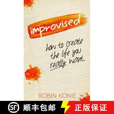 【3-4周达】Improvised: How to create the life you really want. [9780986231704]