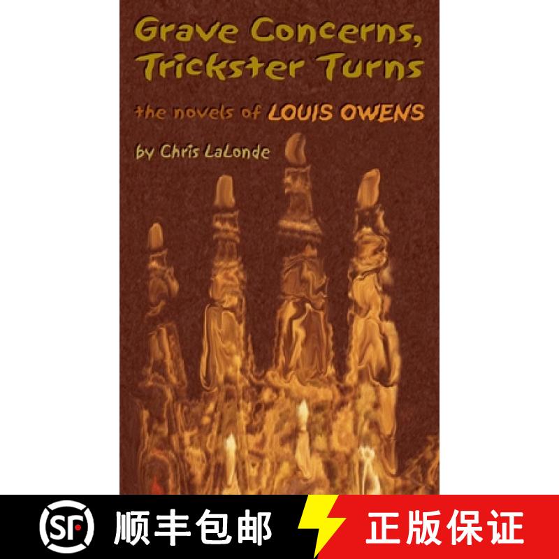 【3-4周达】Grave Concerns, Trickster Turns: The Novels of Louis Owensvolume 43 [9780806134086]