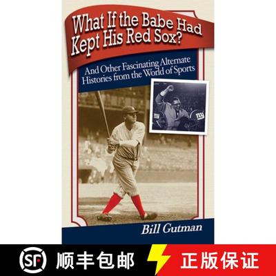 【3-4周达】What If the Babe Had Kept His Red Sox?: And Other Fascinating Alternate Histories from the... [9781602396296]