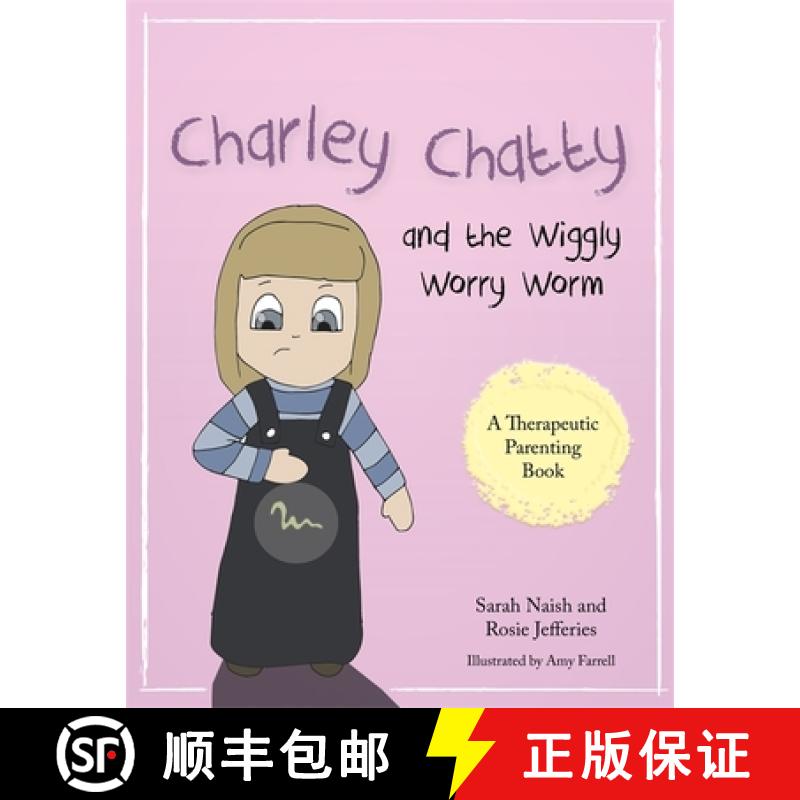 【3-4周达】Charley Chatty and the Wiggly Worry Worm: A Story about Insecurity and Attention-Seeking [9781785921490]