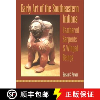 【3-4周达】Early Art of the Southeastern Indians: Feathered Serpents and Winged Beings [9780820347462]