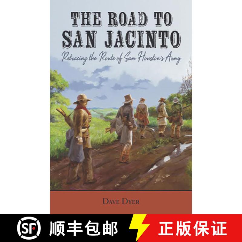 预订 The Road to San Jacinto: Retracing the Route of Sam Houston's Army [9781649670120]