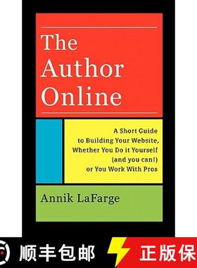 预订 The Author Online: A Short Guide to Building Your Website, Whether You Do it Yourself (and you c... [9780615373911]