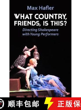 【3-4周达】What Country, Friends, Is This?: Directing Shakespeare with Young Performers [9781848428034]