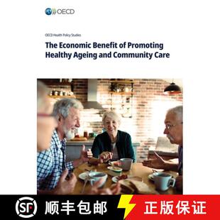 【3-4周达】The Economic Benefit of Promoting Healthy Ageing and Community Care [9789264926318]