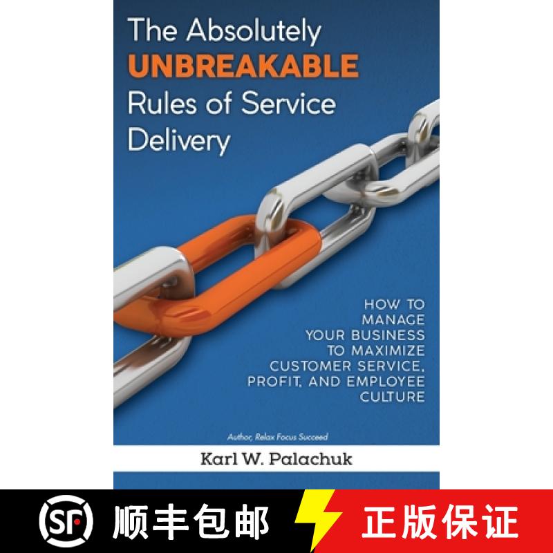 【3-4周达】The Absolutely Unbreakable Rules of Service Delivery: How to Manage Your Business to Maxim... [9781942115595]