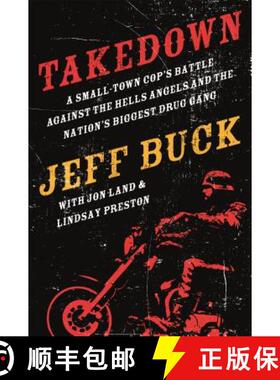 【3-4周达】Takedown: A Small-Town Cop's Battle Against the Hells Angels and the Nation's Biggest Drug... [9780765338105]