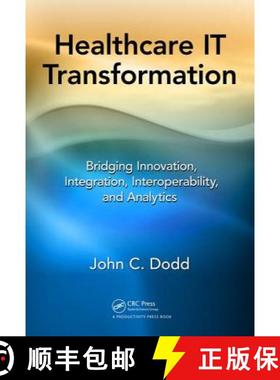 【3-4周达】Healthcare It Transformation: Bridging Innovation, Integration, Interoperability, and Anal... [9781498778442]