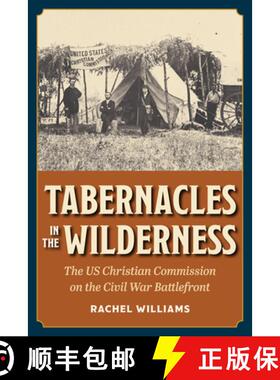 【3-4周达】Tabernacles in the Wilderness – The US Christian Commission on the Civil War Battlefront [9781606354735]