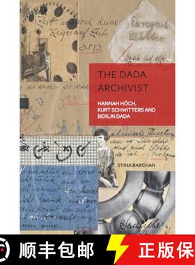 【3-4周达】The Dada Archivist : Hannah Hoech, Kurt Schwitters and Berlin Dada [9781800798892]