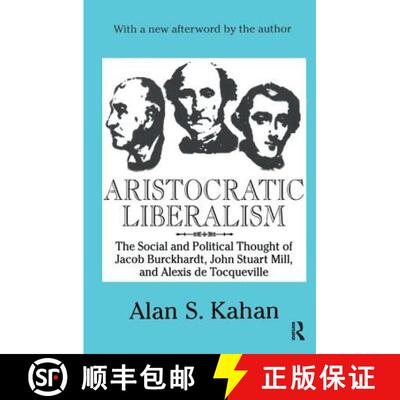 【3-4周达】精装 Aristocratic Liberalism: The Social and Political Thought of Jacob Burckhardt, John S... [9781138518919]