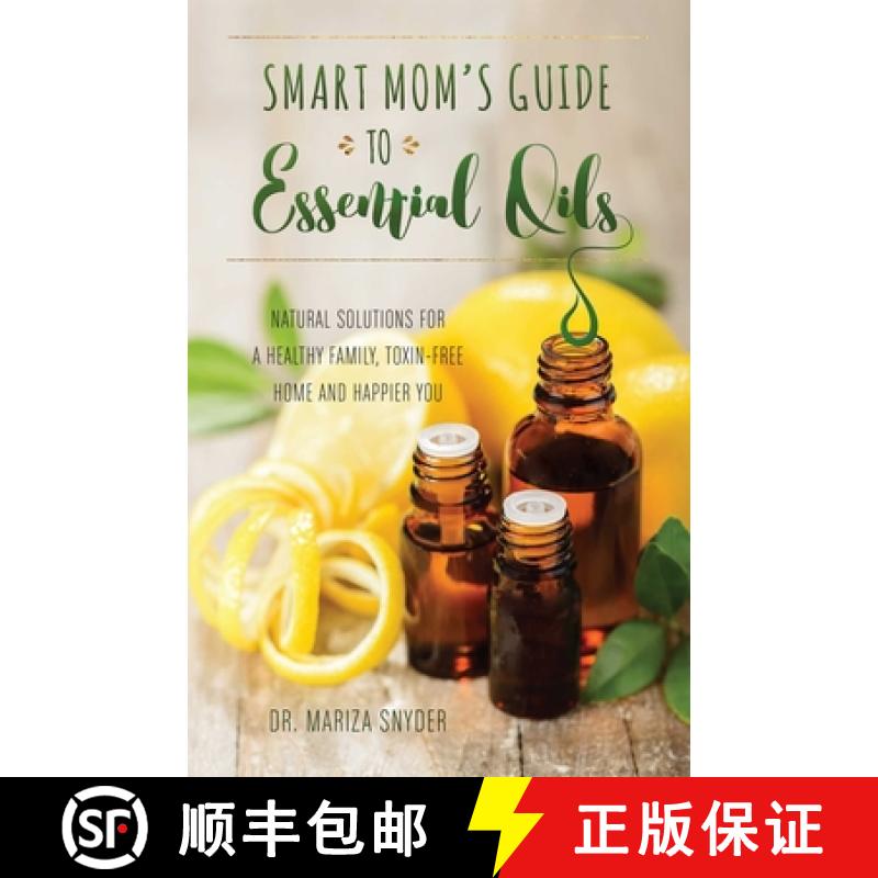 【3-4周达】Smart Mom's Guide to Essential Oils: Natural Solutions for a Healthy Family, Toxin-Free Ho... [9781612436463]