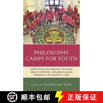 【3-4周达】Philosophy Camps for Youth : Everything You Wanted to Know about Starting, Organizing, and... [9781475859454]