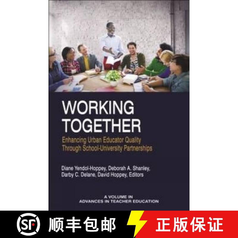 【3-4周达】Working Together: Enhancing Urban Educator Quality Through School-University Partnerships ... [9781681237312]
