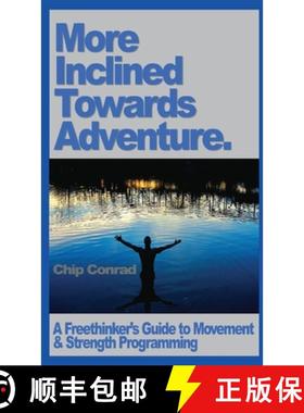 【3-4周达】More Incline Towards Adventure: A Freethinker's Guide to Strength & Movement Programming [9781716119941]