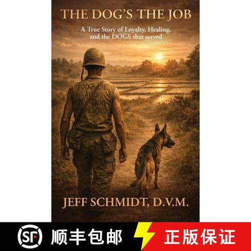 【3-4周达】The Dog's the Job A True Story of Loyalty, Healing and the Dog's that served [9798896331643]