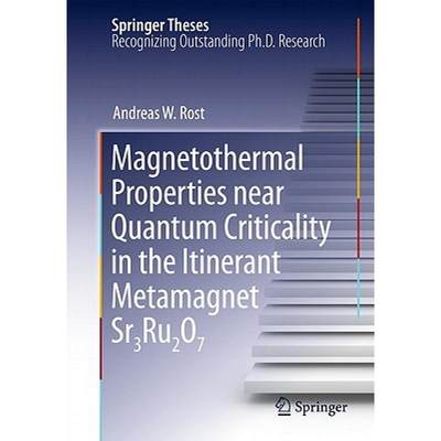 【4周达】Magnetothermal Properties Near Quantum Criticality in the Itinerant Metamagnet Sr3ru2o7 [9783642145230]