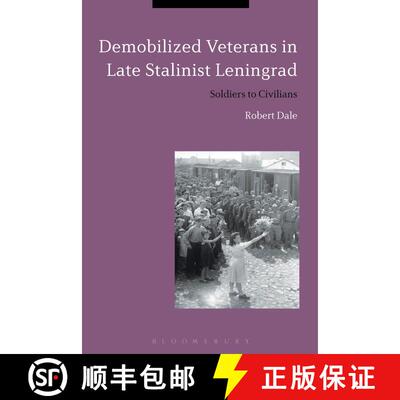 【3-4周达】Demobilized Veterans in Late Stalinist Leningrad: Soldiers to Civilians [9781472590770]