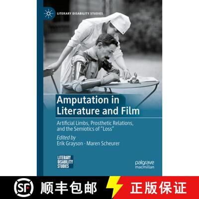 【3-4周达】精装 Amputation in Literature and Film : Artificial Limbs, Prosthetic Relations, and the S... [9783030743765]